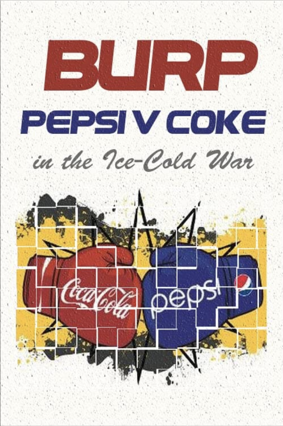 Burp! Pepsi v Coke in the Ice-Cole War  (1984)